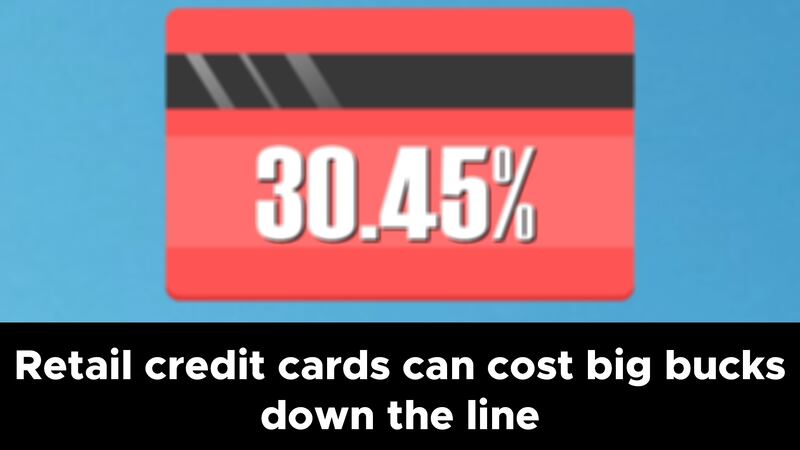 Think before you swipe: retail credit cards can cost big bucks down the line