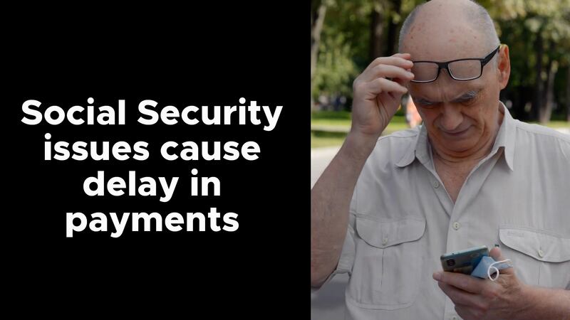 Social Security issues cause delay in payments